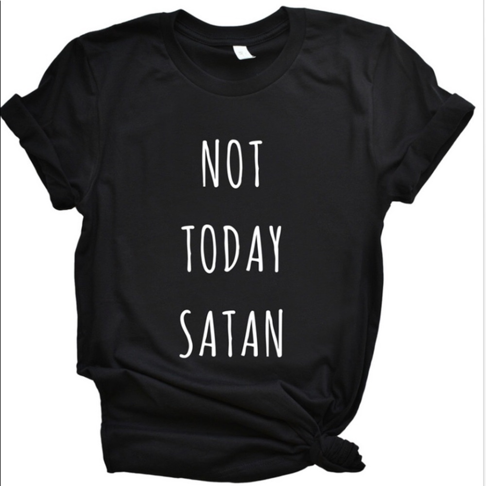NOT TODAY TEE